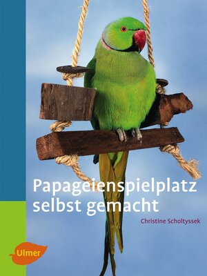 cover image of Papageienspielplatz selbst gemacht